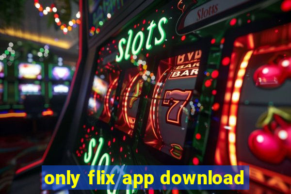 only flix app download